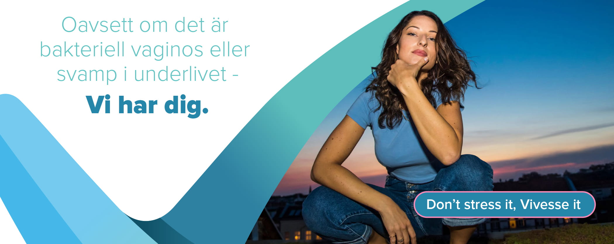 Oavsett om det är bakteriell vaginos eller svamp i underlivet – Vi har dig.